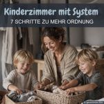 Ordnung im Kinderzimmer: 7 Schritte zu weniger Kram und mehr Entspannung Mama und Kinder die Ordnung im Kinderzimmer machen